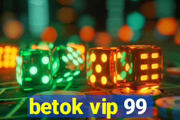 betok vip 99